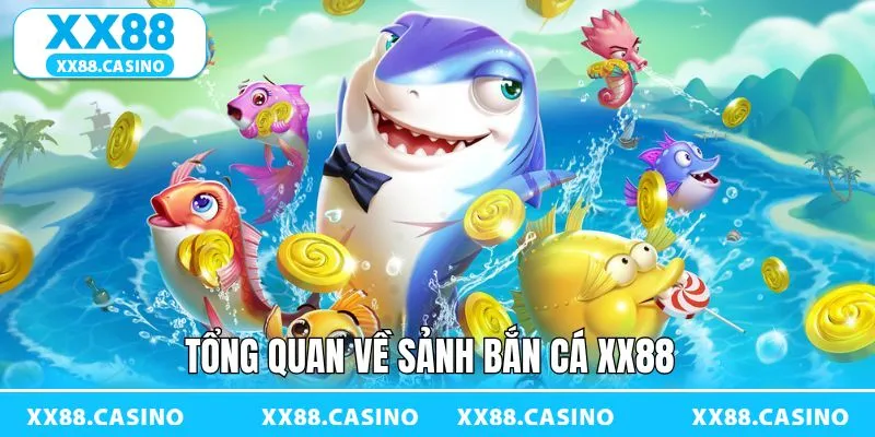 Thông tin khái quát về bắn cá XX88